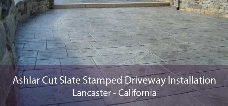 Ashlar Cut Slate Stamped Driveway Installation Lancaster - California
