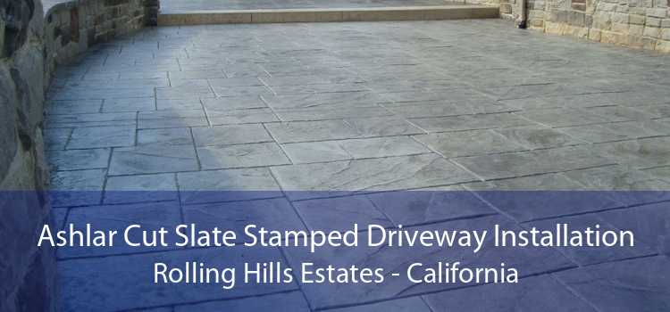 Ashlar Cut Slate Stamped Driveway Installation Rolling Hills Estates - California