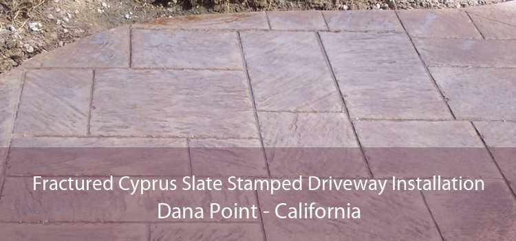 Fractured Cyprus Slate Stamped Driveway Installation Dana Point - California