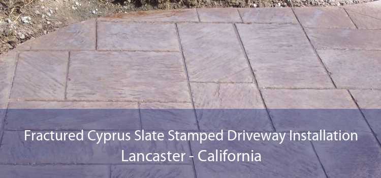 Fractured Cyprus Slate Stamped Driveway Installation Lancaster - California