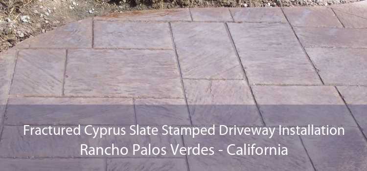 Fractured Cyprus Slate Stamped Driveway Installation Rancho Palos Verdes - California