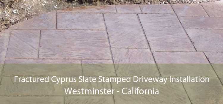 Fractured Cyprus Slate Stamped Driveway Installation Westminster - California
