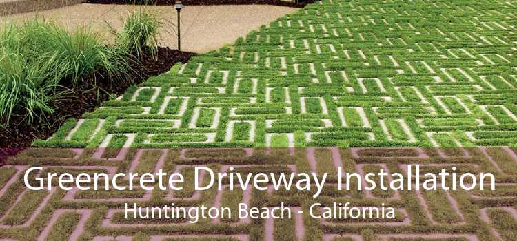 Greencrete Driveway Installation Huntington Beach - California