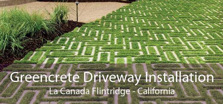 Greencrete Driveway Installation La Canada Flintridge - California