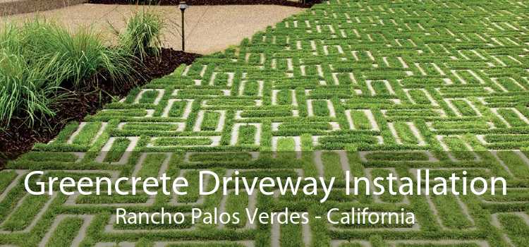 Greencrete Driveway Installation Rancho Palos Verdes - California