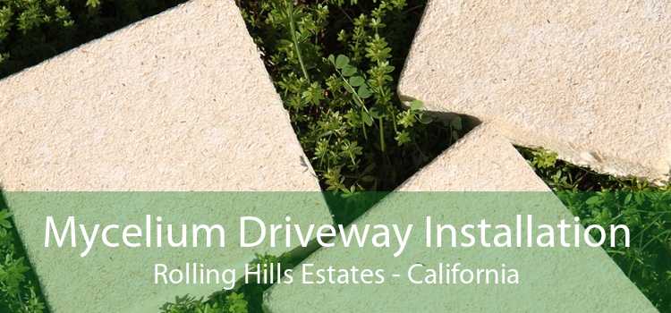 Mycelium Driveway Installation Rolling Hills Estates - California