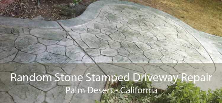 Random Stone Stamped Driveway Repair Palm Desert - California