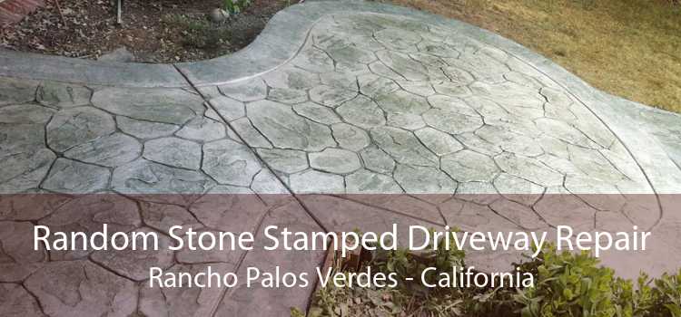Random Stone Stamped Driveway Repair Rancho Palos Verdes - California
